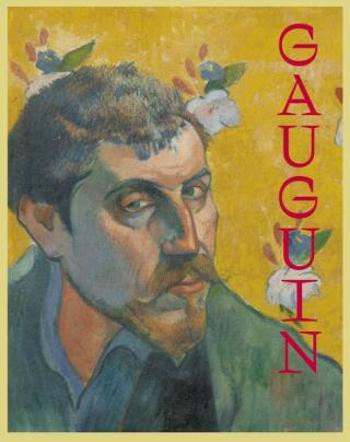 Gauguin: The Master, the Monster, and the Myth - Flemming Friborg