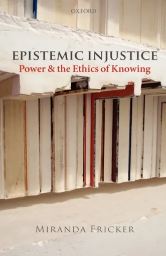 Epistemic Injustice - Miranda  Fricker