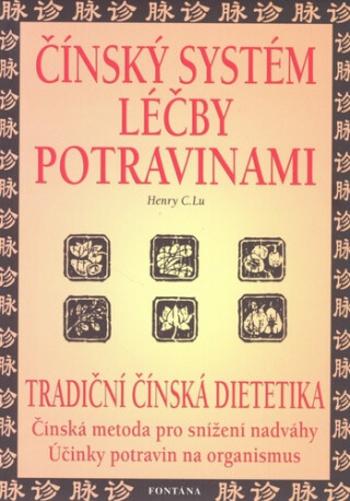 Čínský systém léčby potravinami - Henry C. Lu