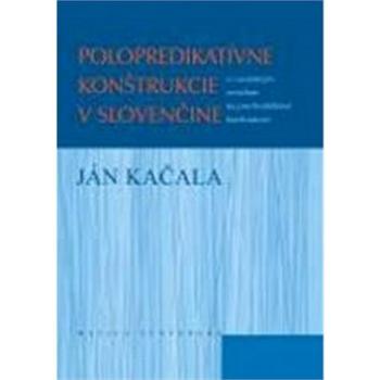 Polopredikatívne konštrukcie v slovenčine (978-80-8128-189-1)