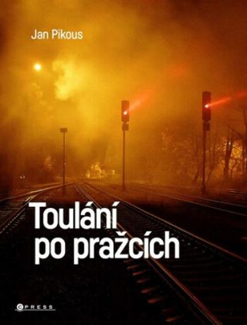 Toulání po pražcích - Jan Pikous ml.