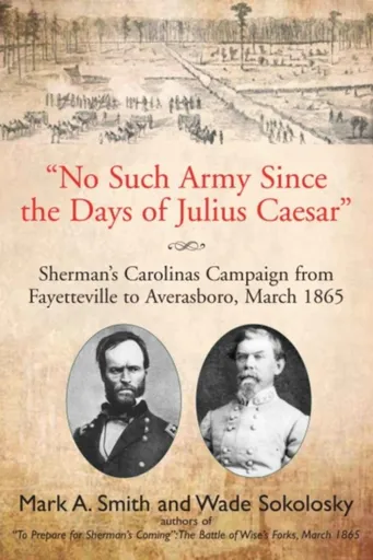 "No Such Army Since the Days of Julius Caesar" - Smith Mark S., Wade Sokolosky