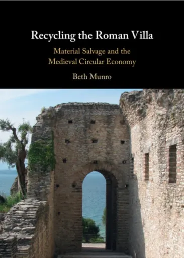 Recycling the Roman Villa - Beth Munro