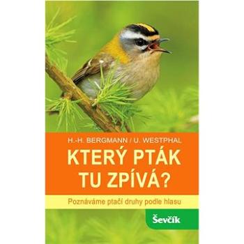 Který pták tu zpívá?: Poznáváme ptačí druhy podle hlasu (978-80-7291-259-9)