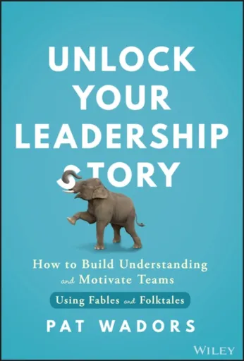 Unlock Your Leadership Story - Pat Wadors