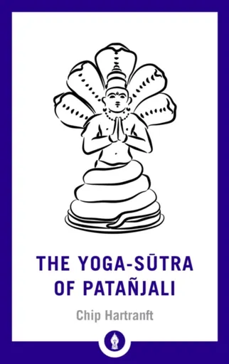 The Yoga-Sutra of Patanjali - Chip Hartranft