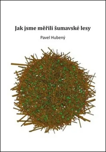 Jak jsme měřili šumavské lesy - Pavel Hubený