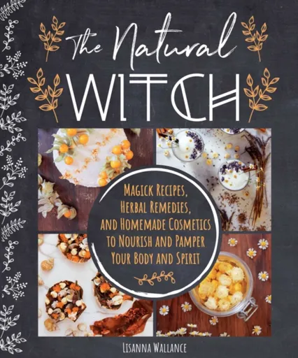The Natural Witch's Cookbook - Lisanna Wallance