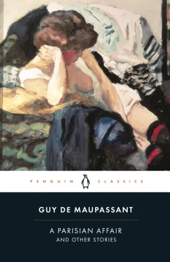 A Parisian Affair and Other Stories - Guy de Maupassant