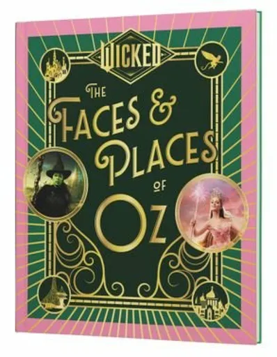 Wicked: The Faces & Places of Oz