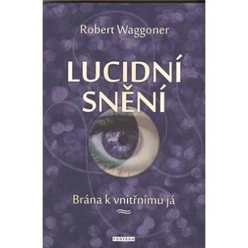 Lucidní snění: Brána k vnitřnímu já (978-80-7336-767-1)