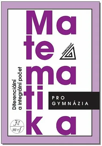 Matematika pro gymnázia - Diferenciální a integrální počet - Hrubý D., Kubát J.