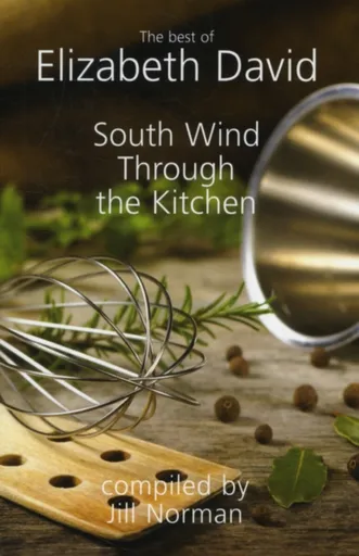 South Wind Through the Kitchen - Elizabeth David