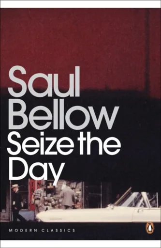 Seize the Day - Saul Bellow