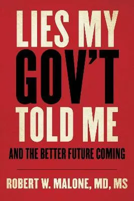 Lies My Gov't Told Me - Robert W. Malone