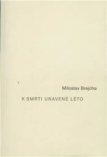 K smrti unavené léto - Miloslav Brejcha, Jan Brejcha
