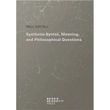 Synthetic Syntax, Meaning, and Philosophical Questions (978-80-280-0120-9)