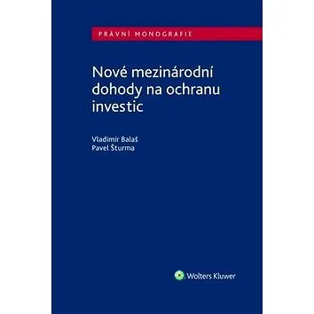 Nové mezinárodní dohody na ochranu investic (978-80-7598-100-4)
