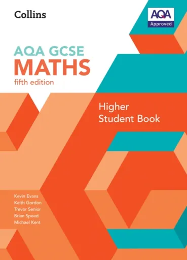 GCSE Maths AQA Higher Student Book - Trevor Senior, Brian Speed, Kevin Evans, Keith Gordon, Michael Kent