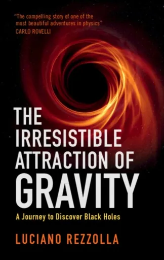 The Irresistible Attraction of Gravity - Luciano  Rezzolla