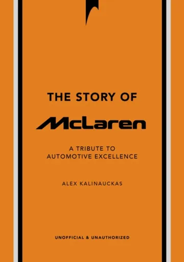 The Story of McLaren - Alex Kalinauckas