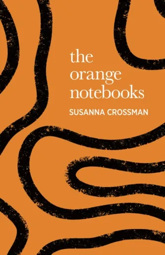 The Orange Notebooks - Susanna Crossman