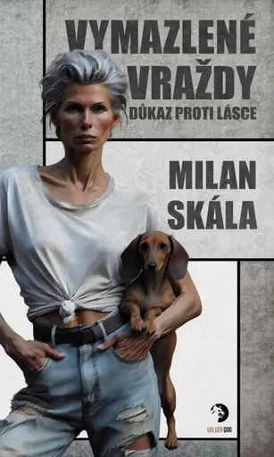 Vymazlené vraždy: Důkaz proti Lásce - Milan Skála