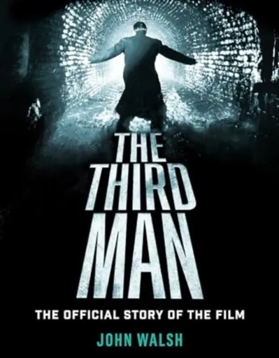 The Third Man: The Official Story of the Film - John Walsh