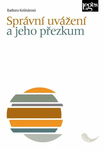 Správní uvážení a jeho přezkum - Barbora Košinárová