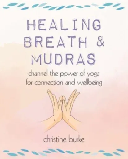 Healing Breath and Mudras - Christine Burke