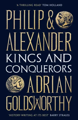 Philip and Alexander - Adrian Goldsworthy