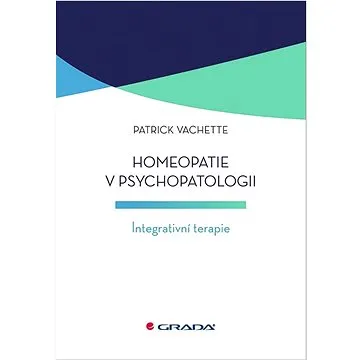Homeopatie v psychopatologii: Integrativní terapie (978-80-271-1307-1)