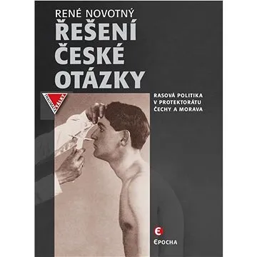 Řešení české otázky: Nacistická rasová politika v Protektorátu Čechy a Morava (978-80-278-0043-8)