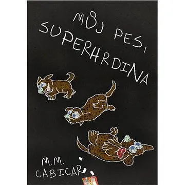 Můj pes, superhrdina (978-80-879-7696-8)