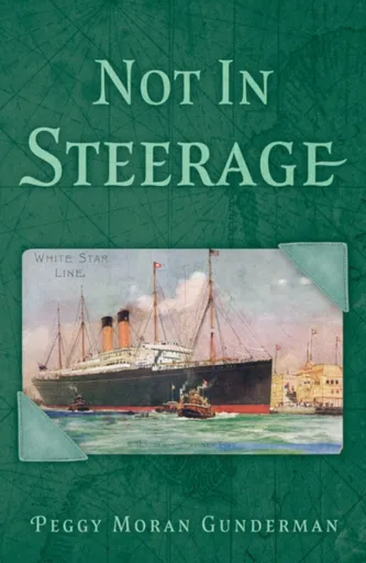 Not In Steerage - Peggy Moran Gunderman