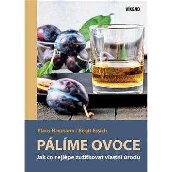 Pálíme ovoce: Jak co nejlépe zužitkovat vlastní úrodu (978-80-7433-282-1)