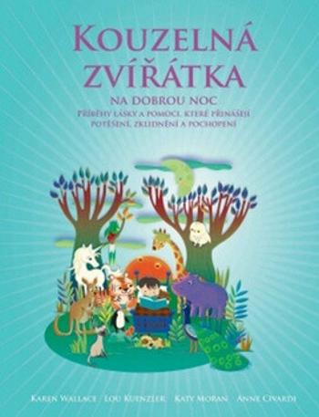 Kouzelná zvířátka na dobrou noc - Příběhy, které přinášejí radost, poučení a porozumění všem živým bytostem - Sandra Rigby, Andrew Weale, Lou Kuenzler