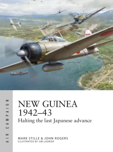 New Guinea 1942â€“43 - Mark Stille, John Rogers