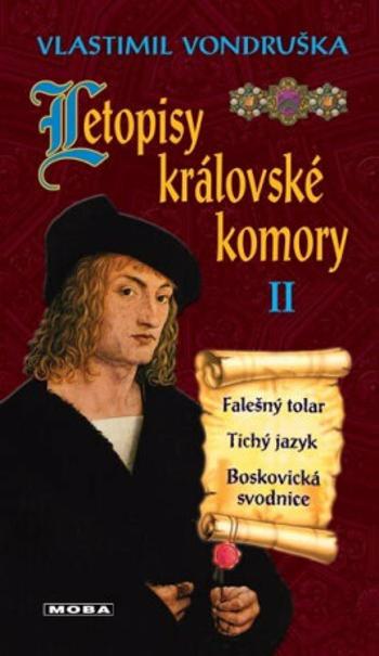 Letopisy královské komory II. - Falešný tolar / Tichý jazyk / Boskovická svodnice - Vlastimil Vondruška