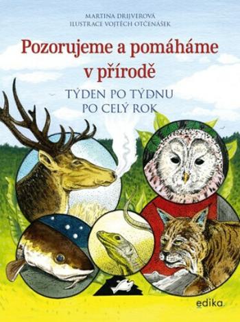 Pozorujeme a pomáháme v přírodě - Vojtěch Otčenášek, Martina Drijverová