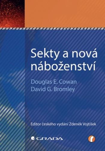 Sekty a nová náboženství - Douglas E. Cowan, David G. Bromley - e-kniha