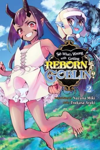 So What's Wrong with Getting Reborn as a Goblin?, Vol. 2 - Caleb Cook, Nazuna Miki, Tsukasa Araki