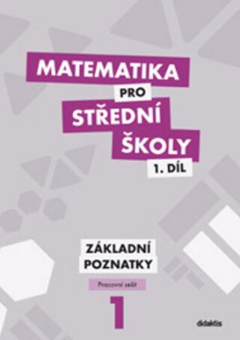 Matematika pro střední školy 1.díl Pracovní sešit - Martina Květoňová, Peter Krupka, Zdeněk Polický, Blanka Škaroupková