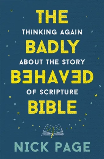 The Badly Behaved Bible - Nick Page