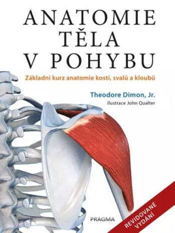 Anatomie těla v pohybu - Theodore Dimon Jr.