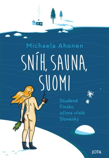 Sníh, sauna, Suomi - Michaela Ahonen - e-kniha