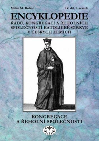 Encyklopedie řádů, kongregací a řeholních společností katolické církve v českých zemích IV. - Milan M. Buben