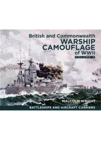 British and Commonwealth Warship Camouflage of WWII - Malcolm George Wright