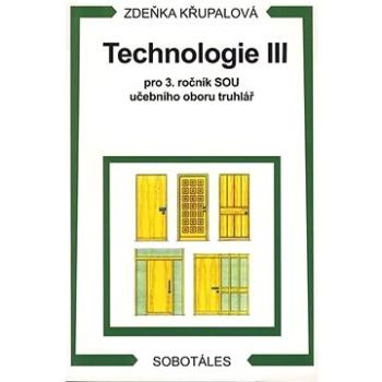 Technologie III: Pro 3. ročník SOU učebního oboru truhlář (978-80-85920-97-0)