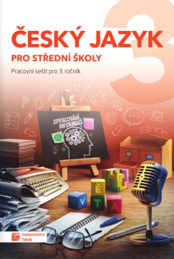 Český jazyk 3 pro SŠ - pracovní sešit